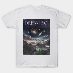 Dream BIG T-Shirt